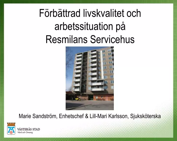 f rb ttrad livskvalitet och arbetssituation p resmilans servicehus