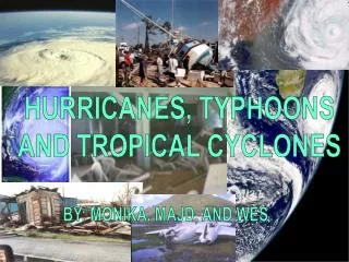 HURRICANES, TYPHOONS AND TROPICAL CYCLONES