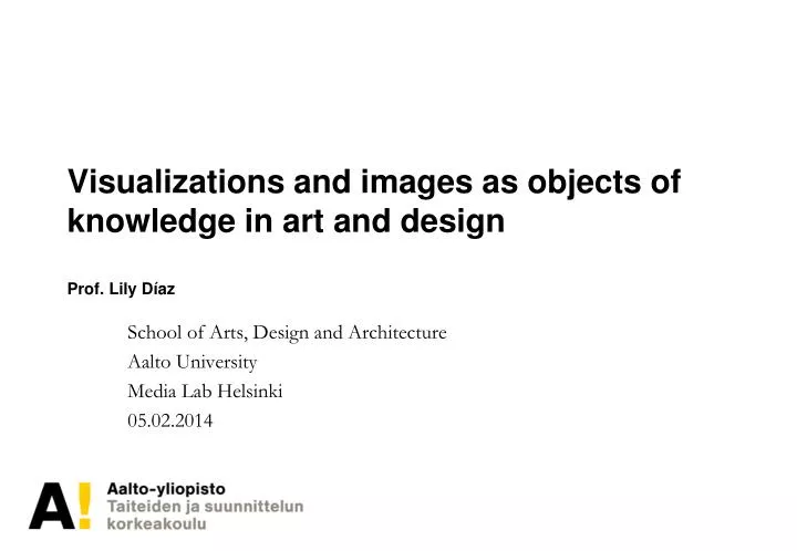 visualizations and images as objects of knowledge in art and design prof lily d az