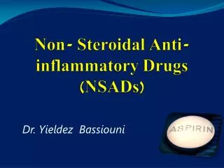 Non- Steroidal Anti-inflammatory Drugs (NSADs)