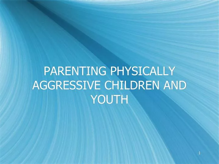 parenting physically aggressive children and youth