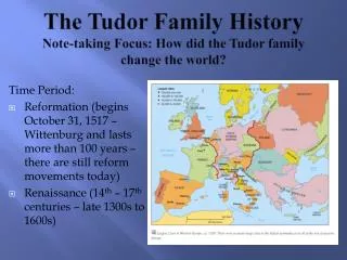 The Tudor Family History Note-taking Focus: How did the Tudor family change the world?