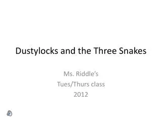 Dustylocks and the Three Snakes