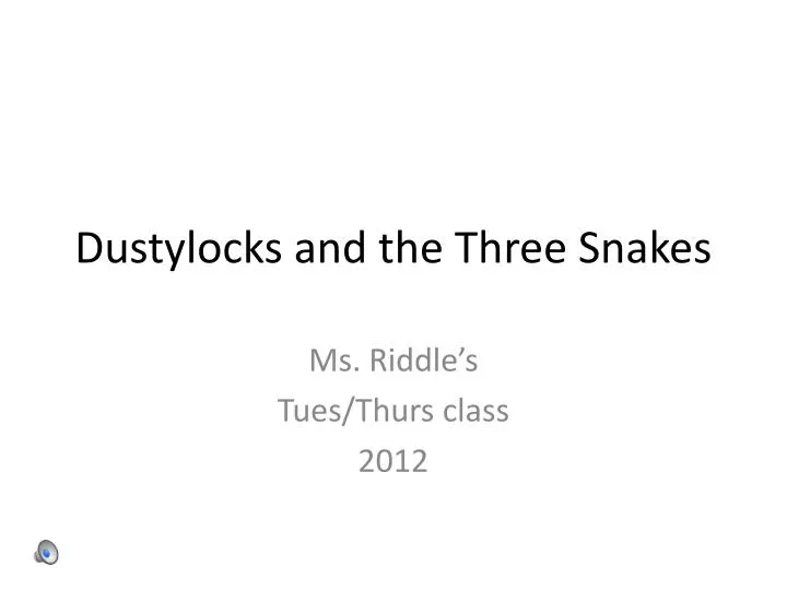 dustylocks and the three snakes