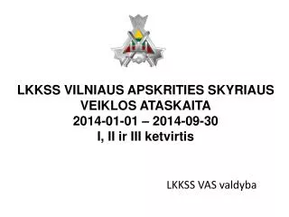 lkkss v ilniaus apskrities skyriaus veiklos ataskaita 201 4 01 01 2014 09 30 i ii ir iii ketvirtis