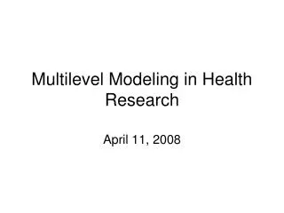 Multilevel Modeling in Health Research