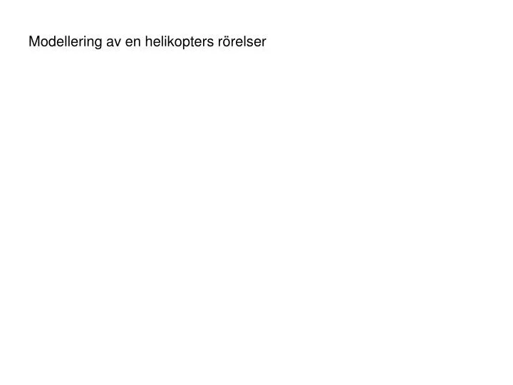 modellering av en helikopters r relser