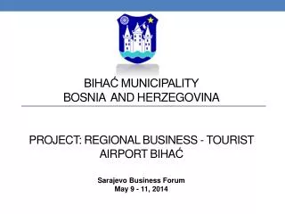 BIHA? MUNICIPALITY Bosnia and Herzegovina Project: Regional Business - Tourist Airport Biha ?