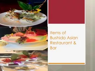 Items of Bushido Asian Restaurant & Bar