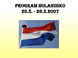 Program Holandsko 20.5. - 26.5.2007