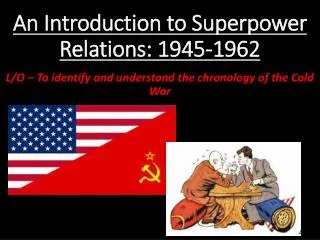 An Introduction to Superpower Relations: 1945-1962