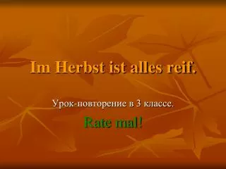 im herbst ist alles reif