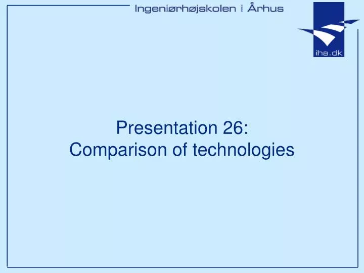 presentation 26 comparison of technologies