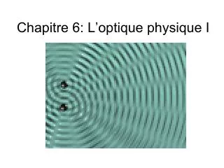 chapitre 6 l optique physique i