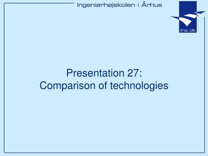 presentation 27 comparison of technologies