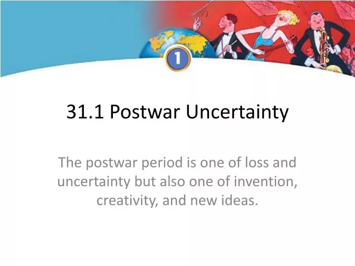 31 1 postwar uncertainty
