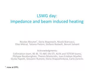 LSWG day: Impedance and beam induced heating
