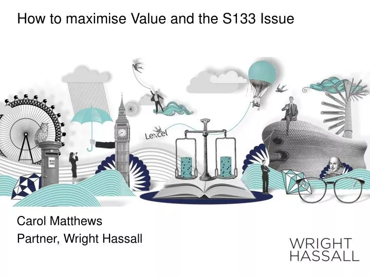 how to maximise value and the s133 issue