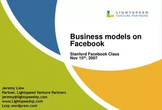 Business models on Facebook Stanford Facebook Class Nov 15 th , 2007