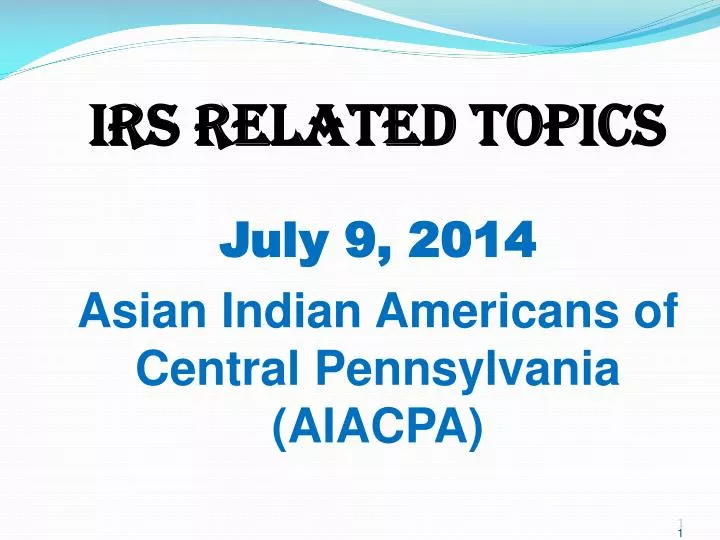 irs related topics july 9 2014 asian indian americans of central pennsylvania aiacpa