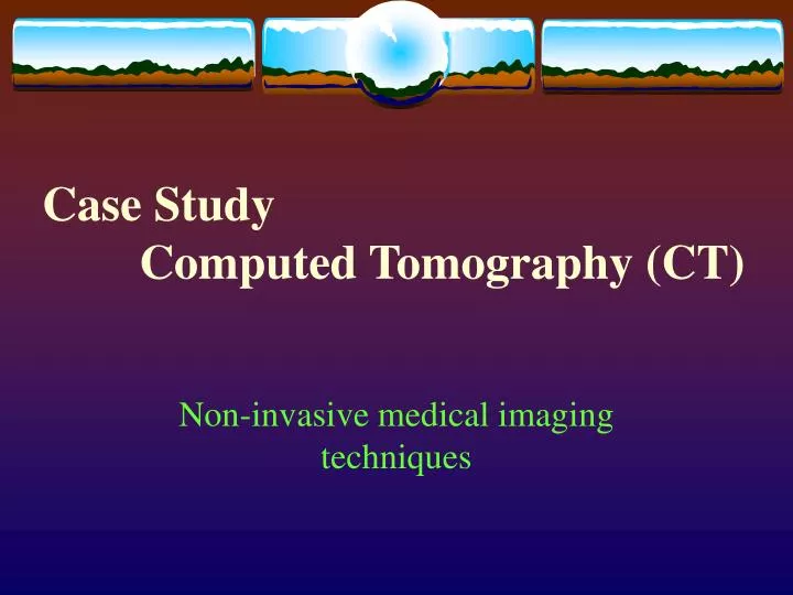 case study computed tomography ct