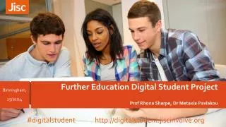 Further Education Digital Student Project Prof Rhona Sharpe, Dr Metaxia Pavlakou