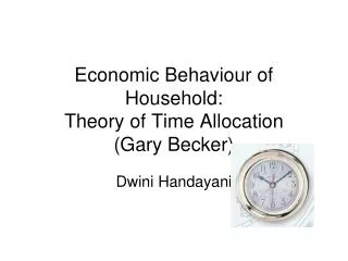 Economic Behaviour of Household: Theory of Time Allocation (Gary Becker)