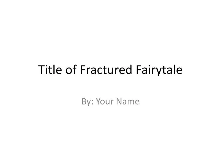 title of fractured fairytale