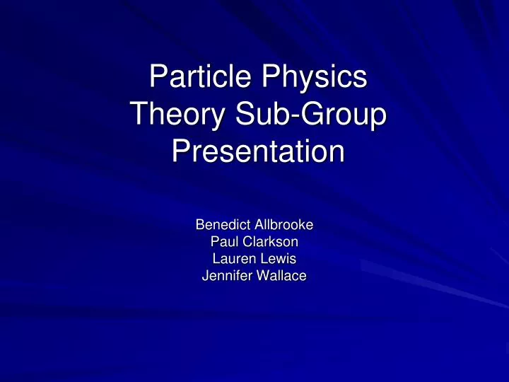 particle physics theory sub group presentation
