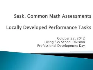 Sask. Common Math Assessments Locally Developed Performance Tasks