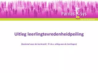 uitleg leerlingtevredenheidpeiling bestemd voor de leerkracht t b v uitleg aan de leerlingen