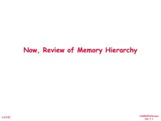 now review of memory hierarchy