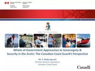 Mr. E. Wade Spurrell Director General, Operations Canadian Coast Guard