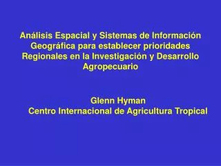 Glenn Hyman Centro Internacional de Agricultura Tropical