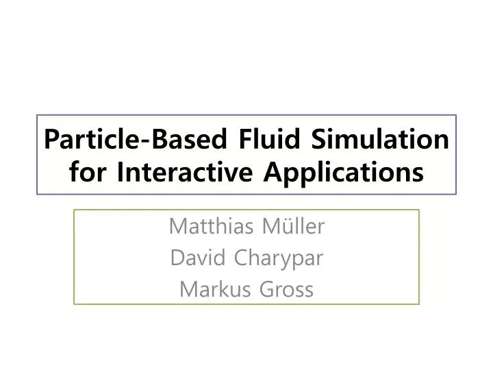 particle based fluid simulation for interactive applications