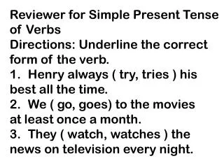 Reviewer for Simple Present Tense of Verbs Directions: Underline the correct f orm of the verb.