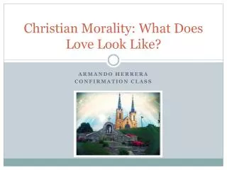 Christian Morality: What Does Love Look Like?