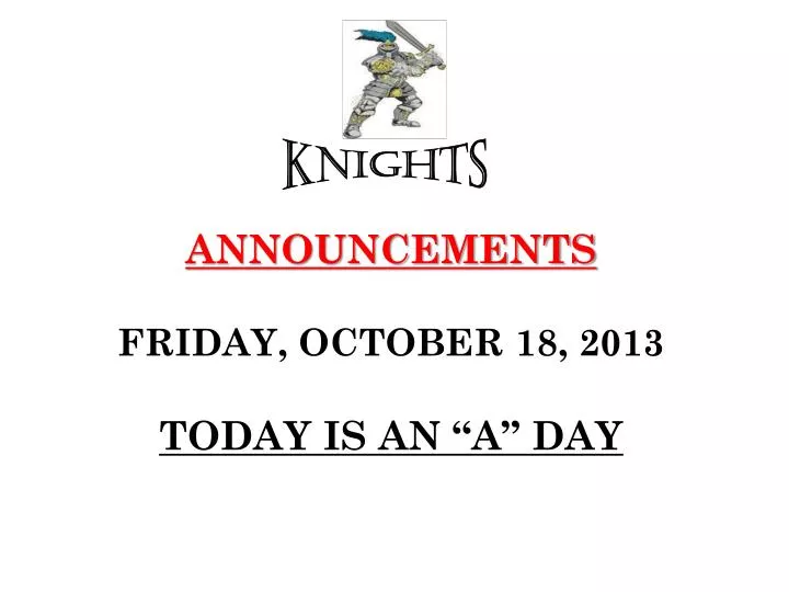 announcements friday october 18 2013 today is an a day