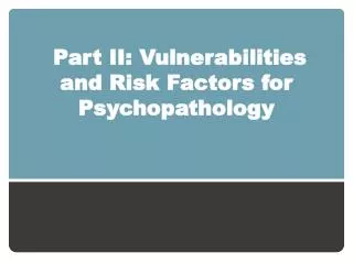 part ii vulnerabilities and risk factors for psychopathology