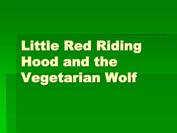 little red riding hood and the vegetarian wolf
