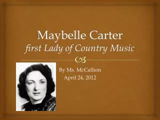 Maybelle Carter first Lady of Country Music