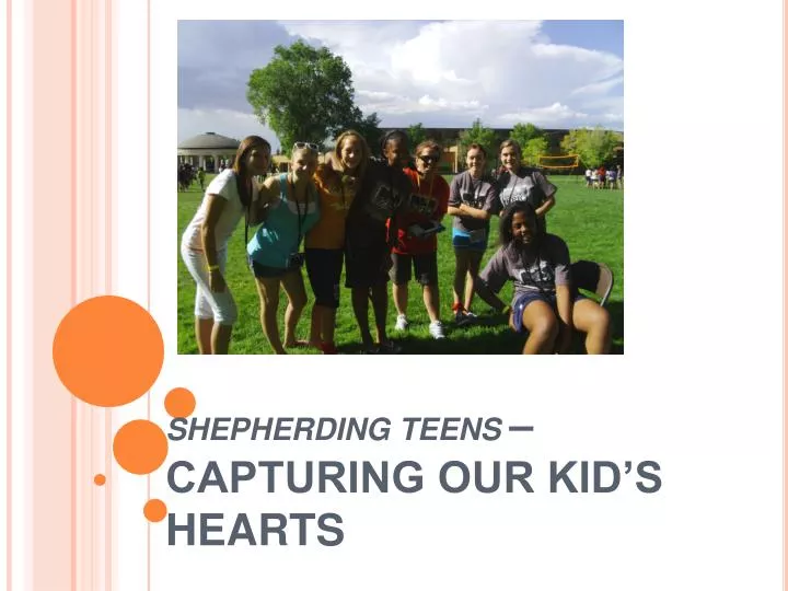 shepherding teens capturing our kid s hearts