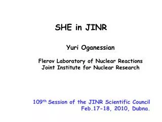 Yuri Oganessian Flerov Laboratory of Nuclear Reactions Joint Institute for Nuclear Research
