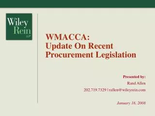 WMACCA: Update On Recent Procurement Legislation Presented by: Rand Allen