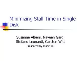Minimizing Stall Time in Single Disk
