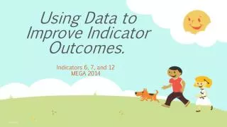 Using Data to Improve Indicator Outcomes.
