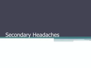 Secondary Headaches