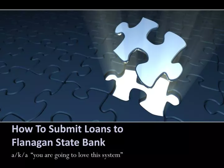 how to submit loans to flanagan state bank