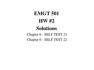 EMGT 501 HW #2 Solutions 	Chapter 6 - SELF TEST 21 	Chapter 6 - SELF TEST 22