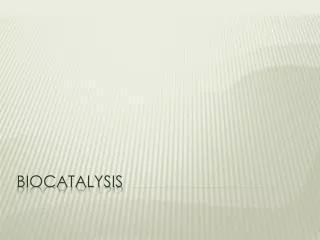 Biocatalysis